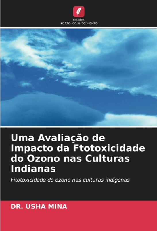 Uma Avaliação de Impacto da Ftotoxicidade do Ozono nas Culturas Indianas: Fitotoxicidade do ozono nas culturas indígenas