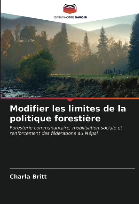Modifier les limites de la politique forestière: Foresterie communautaire, mobilisation sociale et renforcement des fédérations au Népal