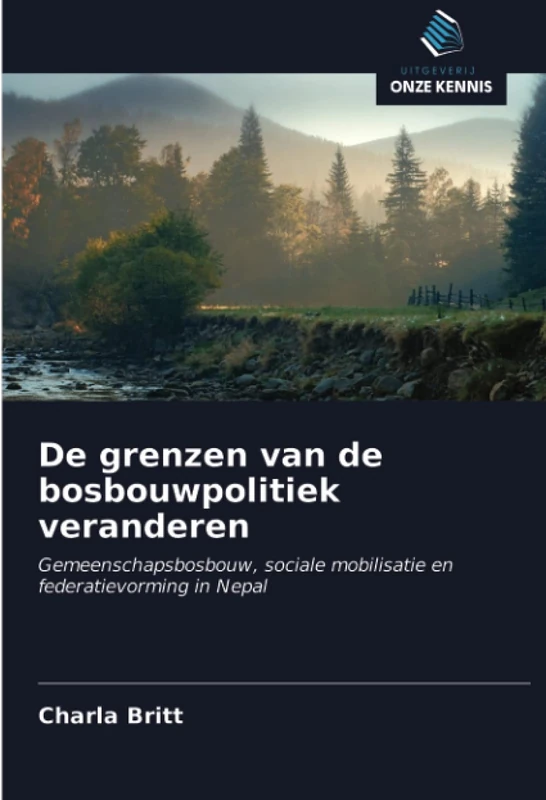 De grenzen van de bosbouwpolitiek veranderen: Gemeenschapsbosbouw, sociale mobilisatie en federatievorming in Nepal