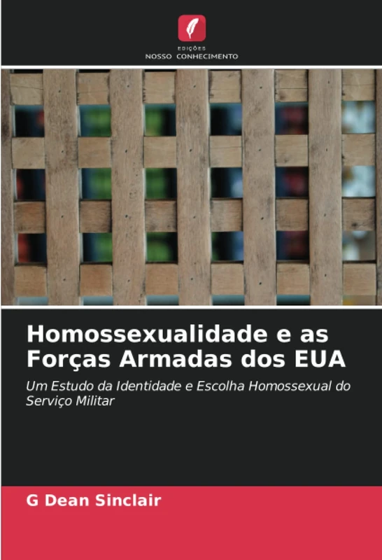 Homossexualidade e as Forças Armadas dos EUA: Um Estudo da Identidade e Escolha Homossexual do Serviço Militar