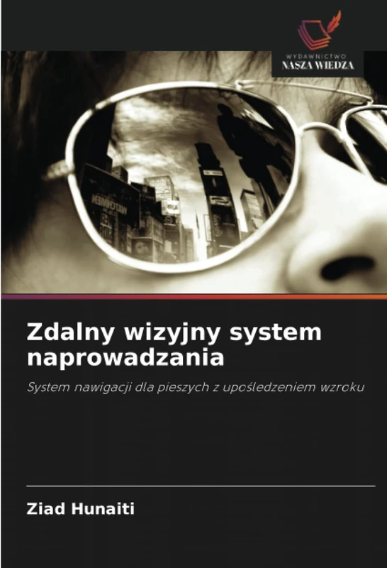 Zdalny wizyjny system naprowadzania: System nawigacji dla pieszych z upośledzeniem wzroku