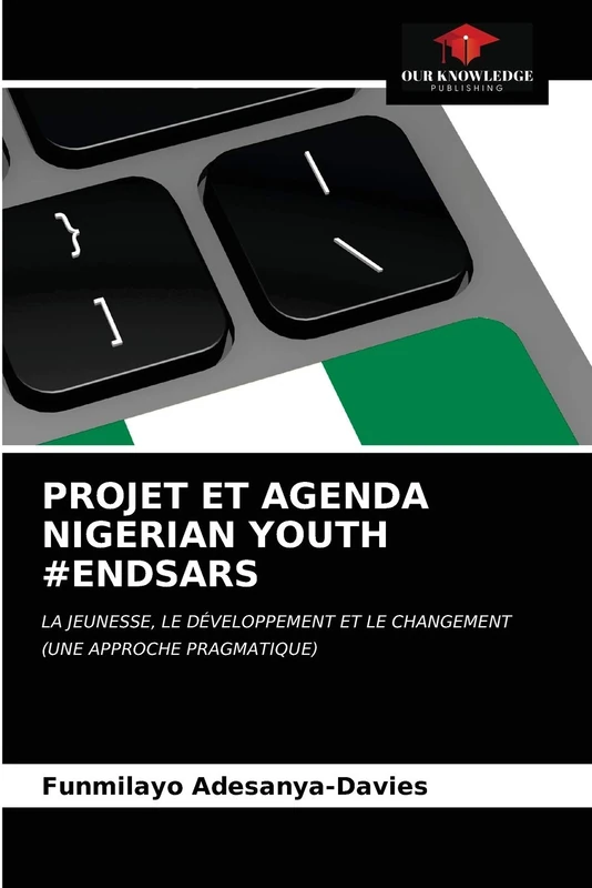 PROJET ET AGENDA NIGERIAN YOUTH #ENDSARS: LA JEUNESSE, LE DÉVELOPPEMENT ET LE CHANGEMENT(UNE APPROCHE PRAGMATIQUE) - Image 1