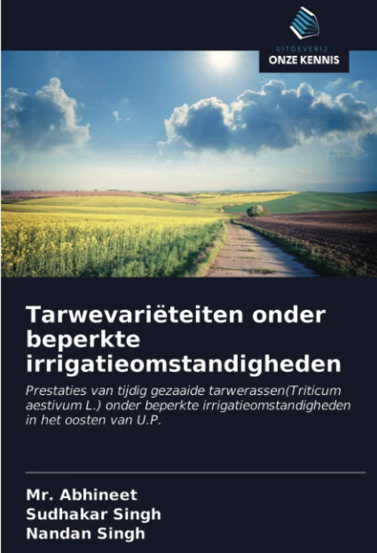 Tarwevariëteiten onder beperkte irrigatieomstandigheden: Prestaties van tijdig gezaaide tarwerassen(Triticum aestivum L.) onder beperkte irrigatieomstandigheden in het oosten van U.P.
