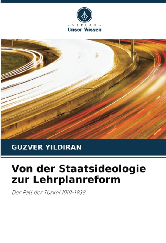 Von der Staatsideologie zur Lehrplanreform: Der Fall der Türkei 1919-1938