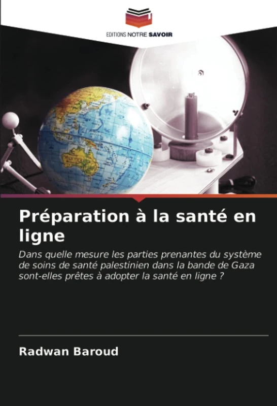 Préparation à la santé en ligne: Dans quelle mesure les parties prenantes du système de soins de santé palestinien dans la bande de Gaza sont-elles prêtes à adopter la santé en ligne ? - Image 1