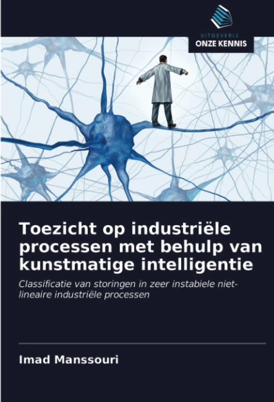 Toezicht op industriële processen met behulp van kunstmatige intelligentie: Classificatie van storingen in zeer instabiele niet-lineaire industriële processen