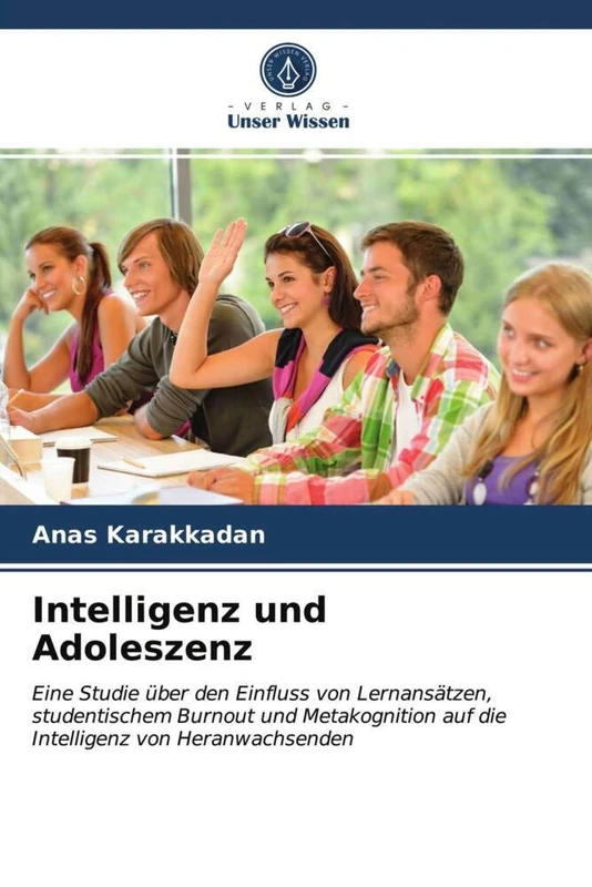 Intelligenz und Adoleszenz: Eine Studie über den Einfluss von Lernansätzen, studentischem Burnout und Metakognition auf die Intelligenz von Heranwachsenden - Image 1