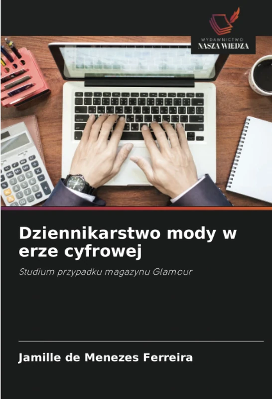 Dziennikarstwo mody w erze cyfrowej: Studium przypadku magazynu Glamour