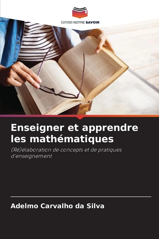 Enseigner et apprendre les mathématiques: (Ré)élaboration de concepts et de pratiques d'enseignement