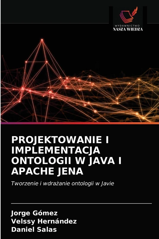 PROJEKTOWANIE I IMPLEMENTACJA ONTOLOGII W JAVA I APACHE JENA: Tworzenie i wdrażanie ontologii w Javie