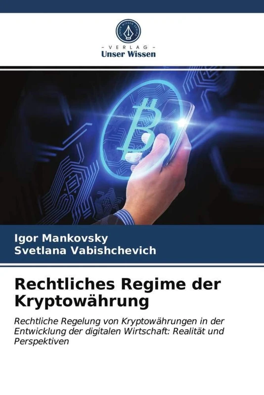 Rechtliches Regime der Kryptowährung: Rechtliche Regelung von Kryptowährungen in der Entwicklung der digitalen Wirtschaft: Realität und Perspektiven