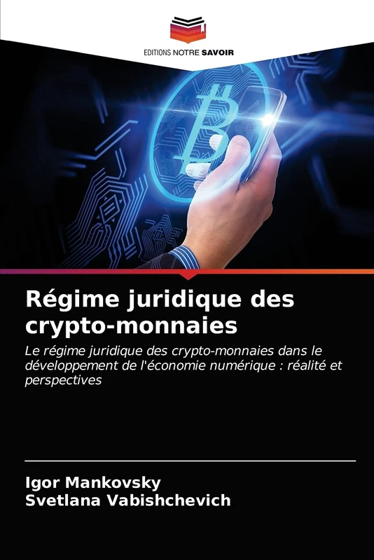 Régime juridique des crypto-monnaies: Le régime juridique des crypto-monnaies dans le développement de l'économie numérique : réalité et perspectives