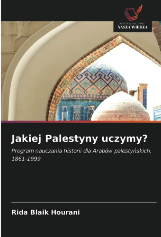 Jakiej Palestyny uczymy?: Program nauczania historii dla Arabów palestyńskich, 1861-1999 - Image 1