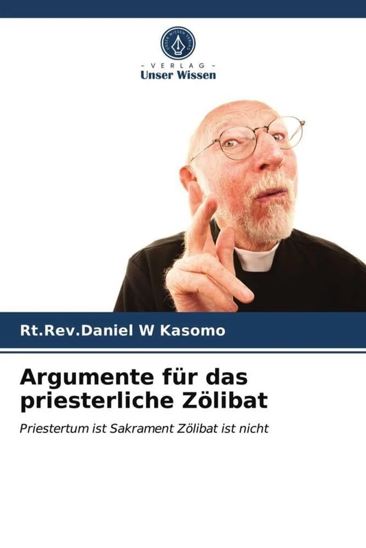 Argumente für das priesterliche Zölibat: Priestertum ist Sakrament Zölibat ist nicht
