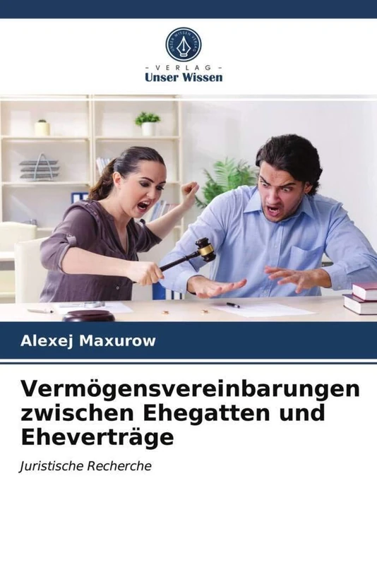 Vermögensvereinbarungen zwischen Ehegatten und Eheverträge: Juristische Recherche