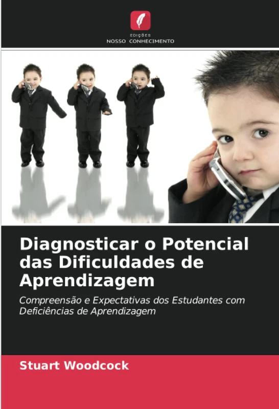 Diagnosticar o Potencial das Dificuldades de Aprendizagem: Compreensão e Expectativas dos Estudantes com Deficiências de Aprendizagem