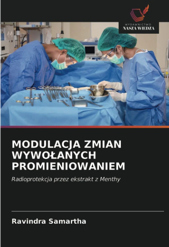 MODULACJA ZMIAN WYWOŁANYCH PROMIENIOWANIEM: Radioprotekcja przez ekstrakt z Menthy