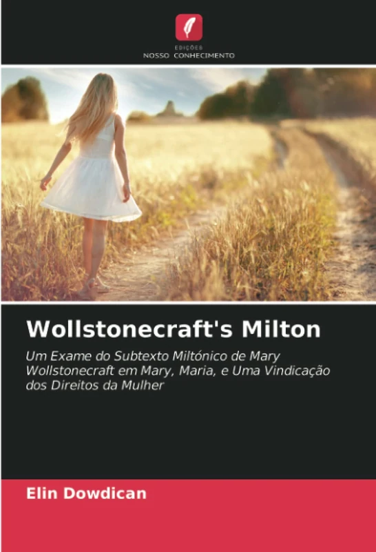 Wollstonecraft's Milton: Um Exame do Subtexto Miltónico de Mary Wollstonecraft em Mary, Maria, e Uma Vindicação dos Direitos da Mulher - Image 1