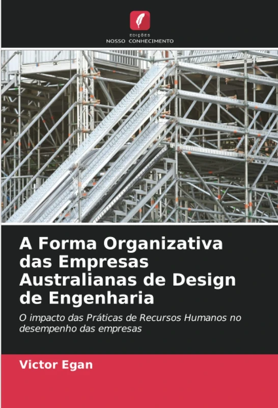 A Forma Organizativa das Empresas Australianas de Design de Engenharia: O impacto das Práticas de Recursos Humanos no desempenho das empresas