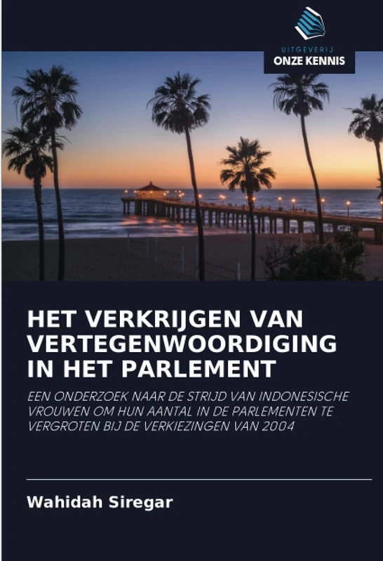 HET VERKRIJGEN VAN VERTEGENWOORDIGING IN HET PARLEMENT: EEN ONDERZOEK NAAR DE STRIJD VAN INDONESISCHE VROUWEN OM HUN AANTAL IN DE PARLEMENTEN TE VERGROTEN BIJ DE VERKIEZINGEN VAN 2004