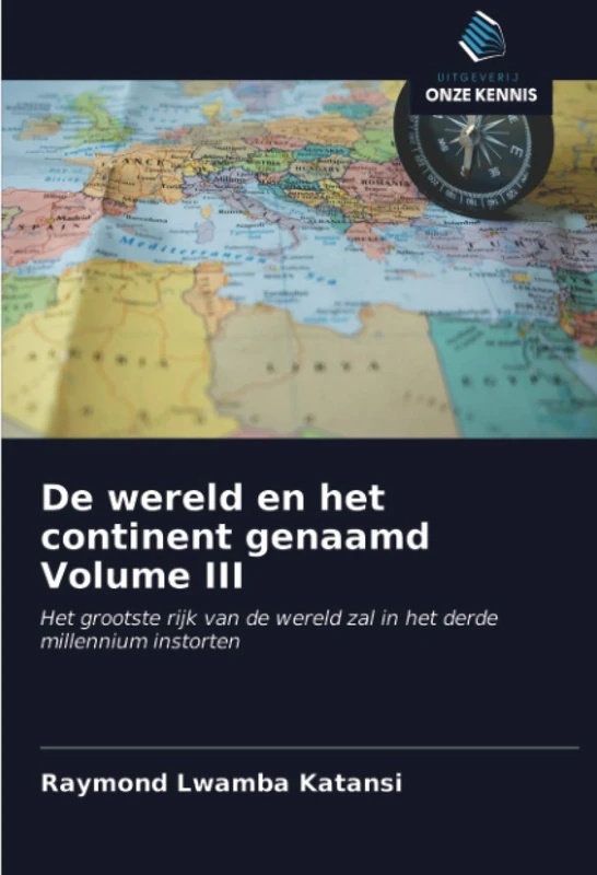 De wereld en het continent genaamd Volume III: Het grootste rijk van de wereld zal in het derde millennium instorten