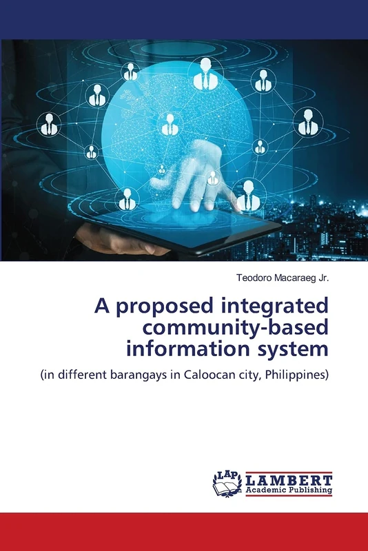 A proposed integrated community-based information system: (in different barangays in Caloocan city, Philippines)