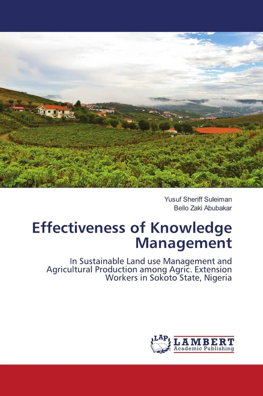 Effectiveness of Knowledge Management: In Sustainable Land use Management and Agricultural Production among Agric. Extension Workers in Sokoto State, Nigeria - Image 1