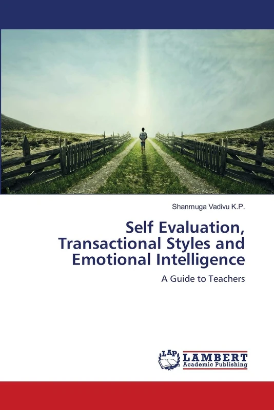 Self Evaluation, Transactional Styles and Emotional Intelligence: A Guide to Teachers