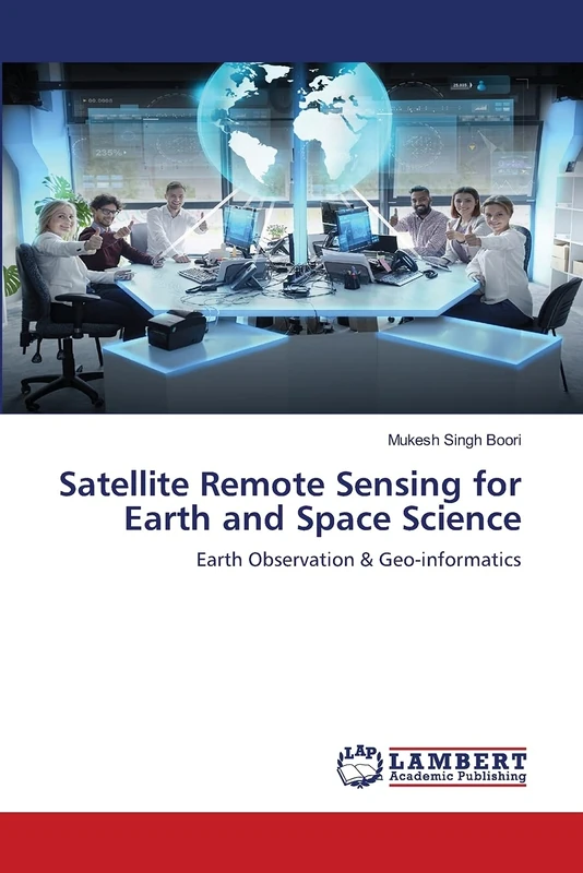 Satellite Remote Sensing for Earth and Space Science: Earth Observation & Geo-informatics