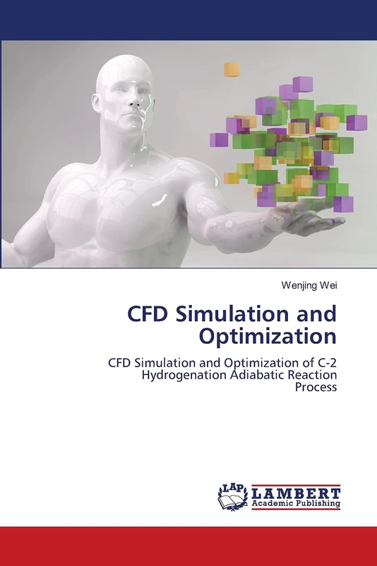 CFD Simulation and Optimization: CFD Simulation and Optimization of C-2 Hydrogenation Adiabatic ReactionProcess