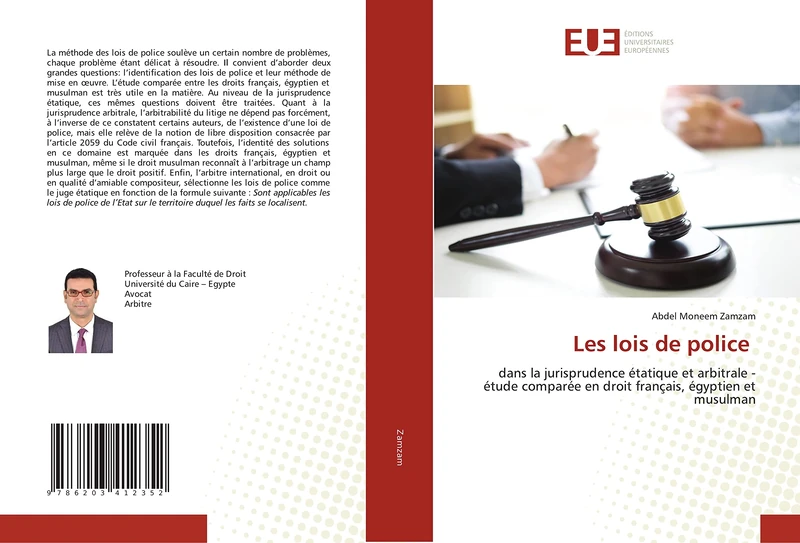 Les lois de police: dans la jurisprudence étatique et arbitrale - étude comparée en droit français, égyptien et musulman