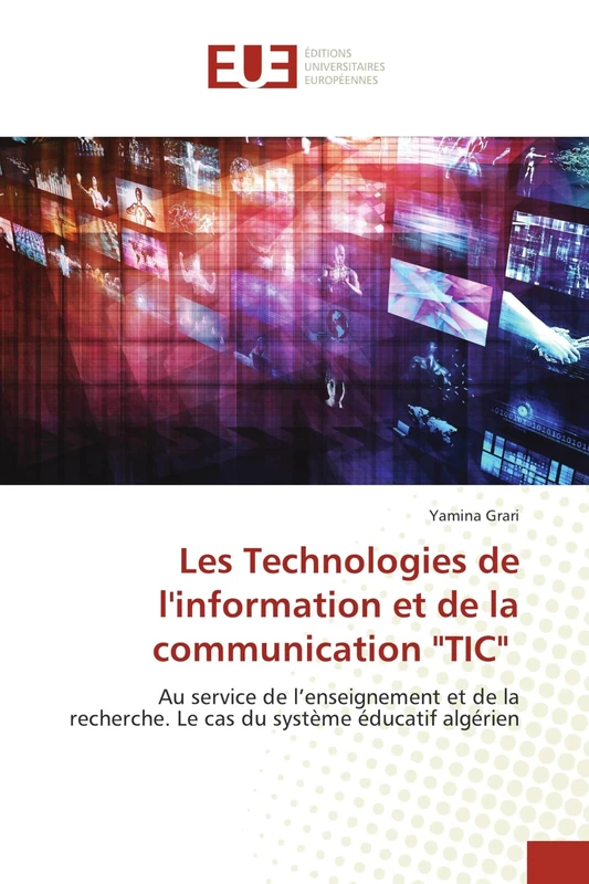 Les Technologies de l'information et de la communication "TIC": Au service de l’enseignement et de la recherche. Le cas du système éducatif algérien