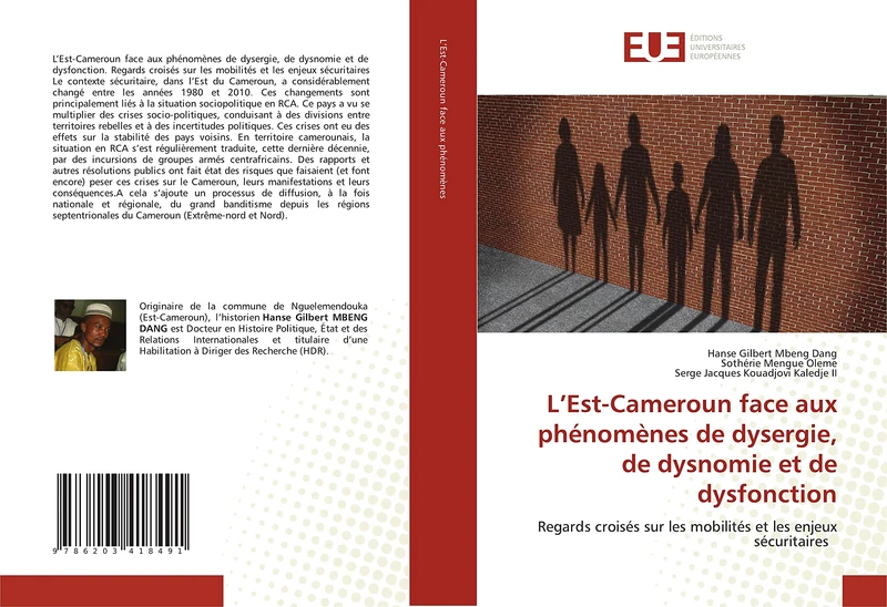 L’Est-Cameroun face aux phénomènes de dysergie, de dysnomie et de dysfonction: Regards croisés sur les mobilités et les enjeux sécuritaires
