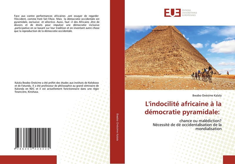 L'indocilité africaine à la démocratie pyramidale:: chance ou malédiction? Nécessité de dé occidentalisation de la mondialisation
