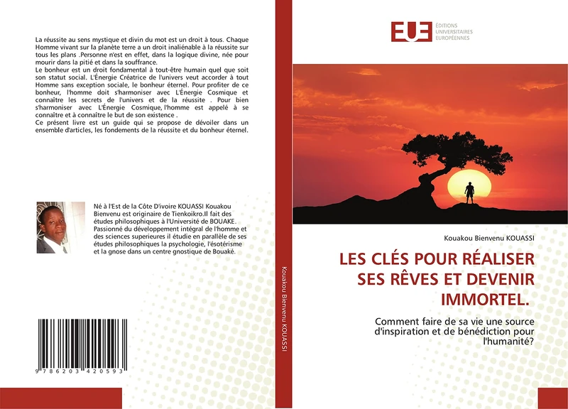 LES CLÉS POUR RÉALISER SES RÊVES ET DEVENIR IMMORTEL.: Comment faire de sa vie une source d'inspiration et de bénédiction pour l'humanité?