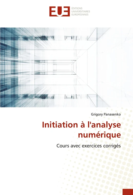 Initiation à l'analyse numérique: Cours avec exercices corrigés