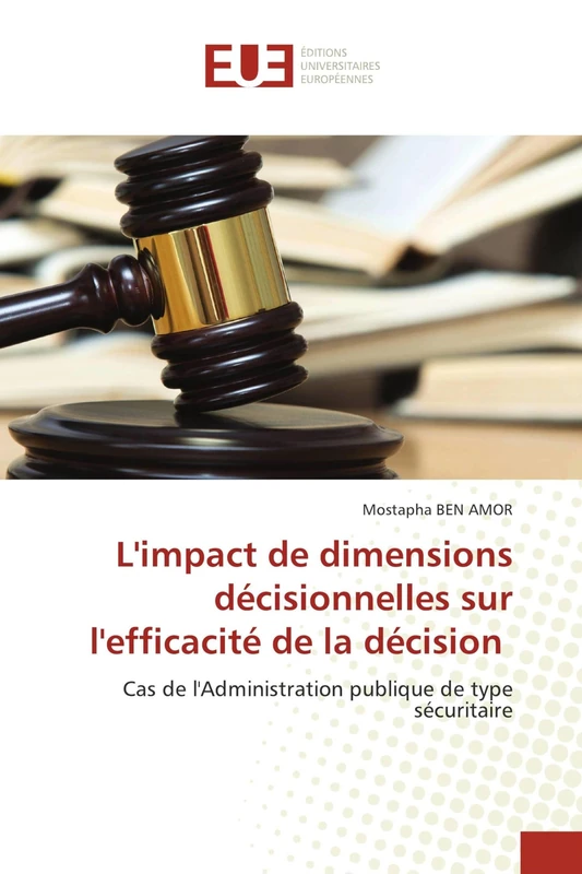 L'impact de dimensions décisionnelles sur l'efficacité de la décision: Cas de l'Administration publique de type sécuritaire - Image 1