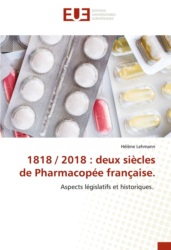 1818 / 2018 : deux siècles de Pharmacopée française.: Aspects législatifs et historiques.