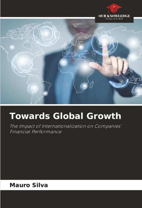 Towards Global Growth: The Impact of Internationalization on Companies' Financial Performance