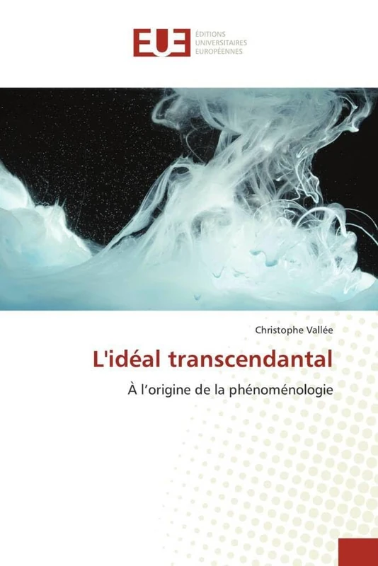 L'idéal transcendantal: À l’origine de la phénoménologie