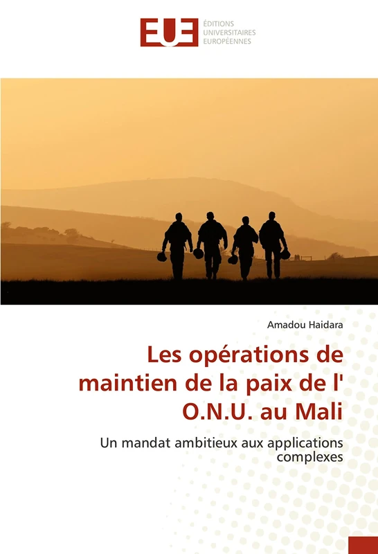 Les opérations de maintien de la paix de l' O.N.U. au Mali: Un mandat ambitieux aux applications complexes