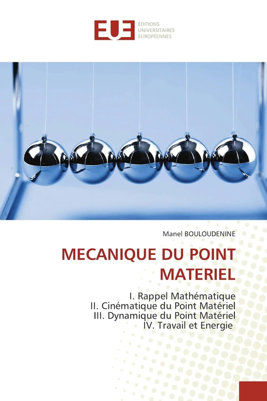MECANIQUE DU POINT MATERIEL: I. Rappel MathématiqueII. Cinématique du Point MatérielIII. Dynamique du Point MatérielIV. Travail et Energie - Image 1