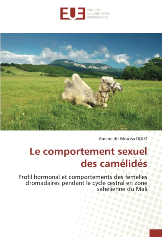 Le comportement sexuel des camélidés: Profil hormonal et comportements des femelles dromadaires pendant le cycle œstral en zone sahélienne du Mali