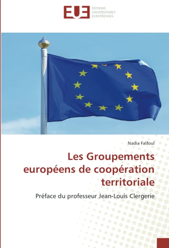 Les Groupements européens de coopération territoriale: Préface du professeur Jean-Louis Clergerie