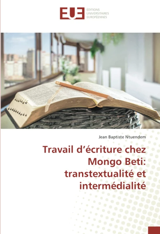 Travail d’écriture chez Mongo Beti: transtextualité et intermédialité