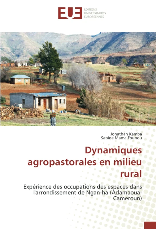 Dynamiques agropastorales en milieu rural: Expérience des occupations des espaces dans l'arrondissement de Ngan-ha (Adamaoua-Cameroun)