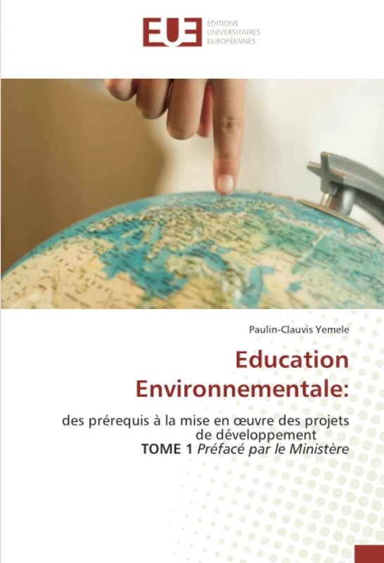 Education Environnementale:: des prérequis à la mise en œuvre des projets de développement TOME 1 Préfacé par le Ministère