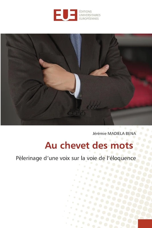 Au chevet des mots: Pèlerinage d’une voix sur la voie de l’éloquence