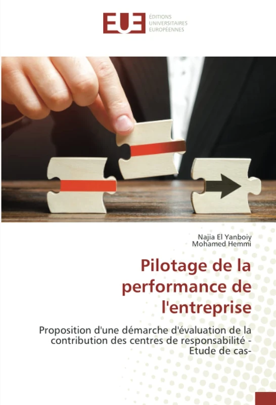 Pilotage de la performance de l'entreprise: Proposition d'une démarche d'évaluation de la contribution des centres de responsabilité -Etude de cas-