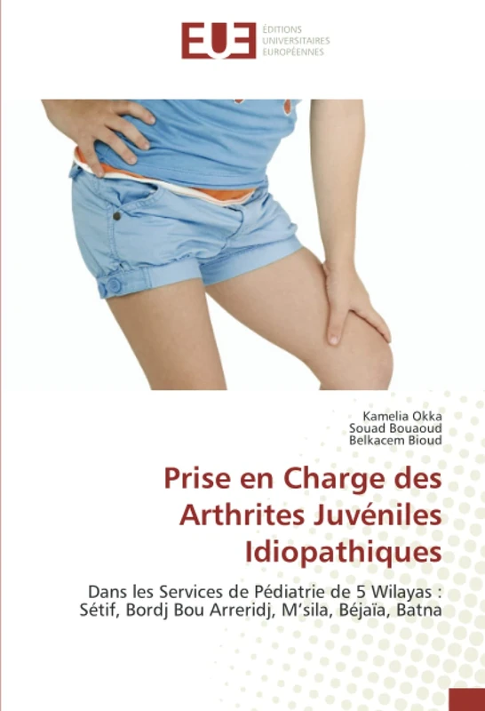 Prise en Charge des Arthrites Juvéniles Idiopathiques: Dans les Services de Pédiatrie de 5 Wilayas : Sétif, Bordj Bou Arreridj, M’sila, Béjaïa, Batna - Image 1